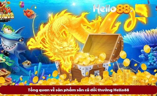 Top 5 game bắn cá hot nhất tại nhà cái Hello88