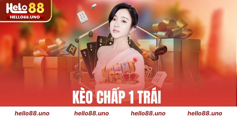 Kèo Chấp 1 Trái