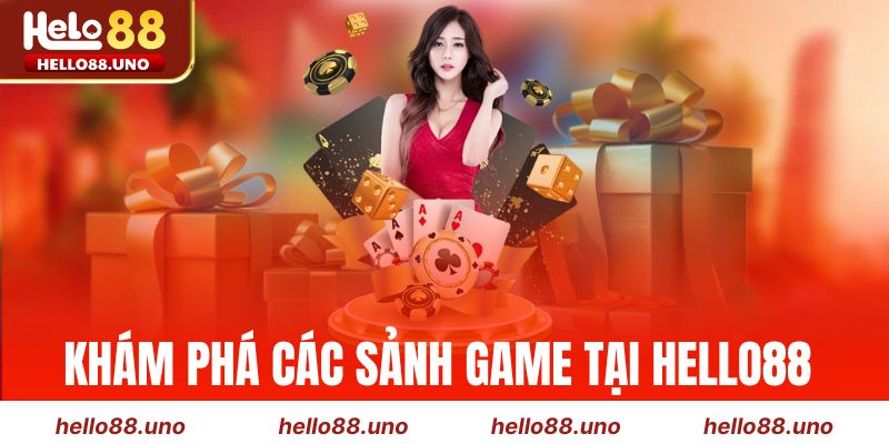 Khám phá các sảnh game tại Hello88