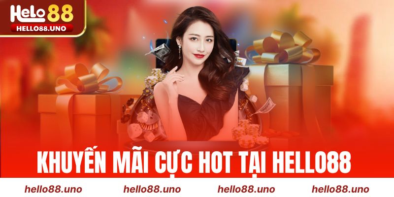 Khuyến mãi cực hot tại Hello88