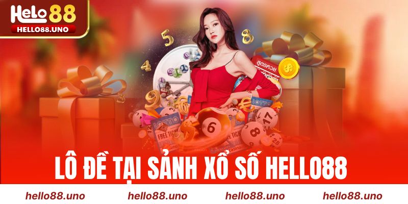 Lô đề tại sảnh xổ số Hello88