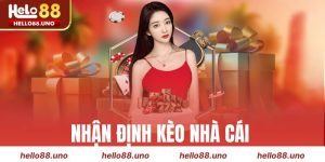 Nhận Định Kèo Nhà Cái