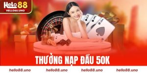 Thưởng Nạp Đầu 50K