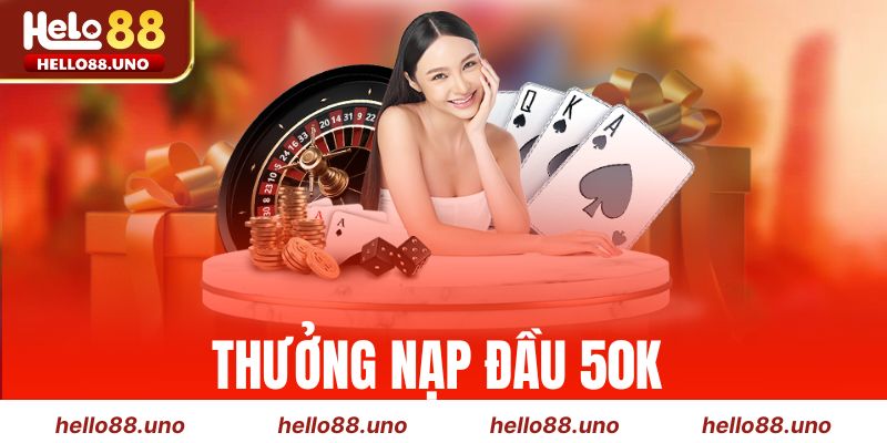 Thưởng Nạp Đầu 50K