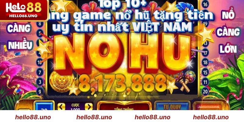 Tổng hợp game nổ hũ tại Hello88