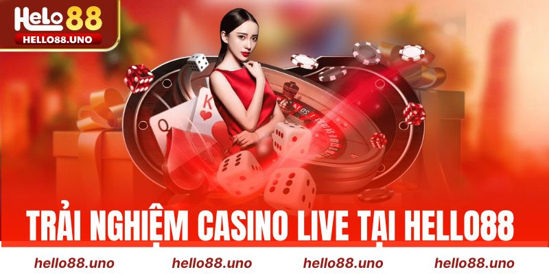 Trải nghiệm Casino Live tại Hello88