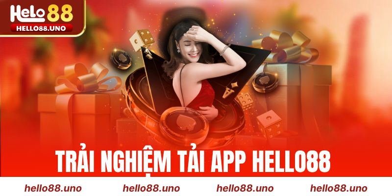 Trải nghiệm tải app Hello88